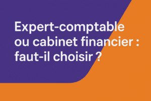 Expert-comptable ou cabinet financier : faut-il choisir ?