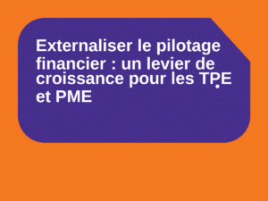 Externaliser le pilotage financier : un levier de croissance pour les TPE et PME. Texte blanc sur forme violette sur fond orange.